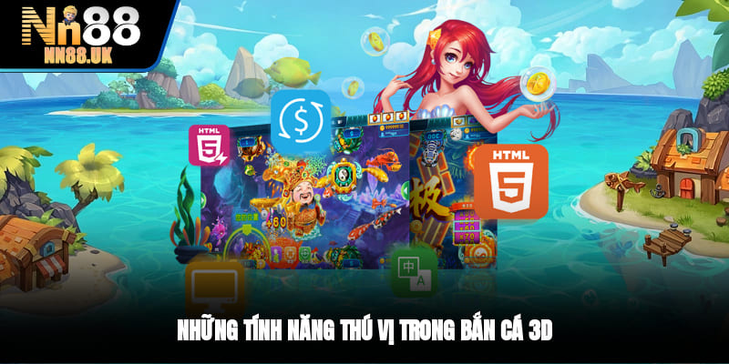 Những tính năng thú vị trong bắn cá 3D