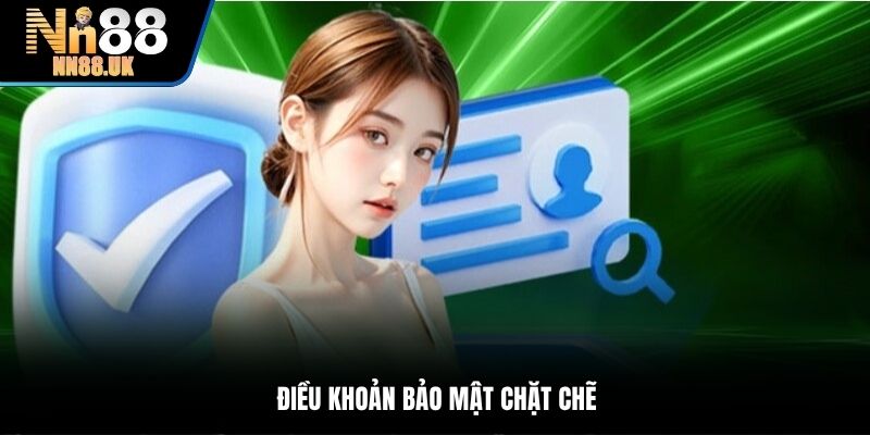 Điều khoản bảo mật chặt chẽ