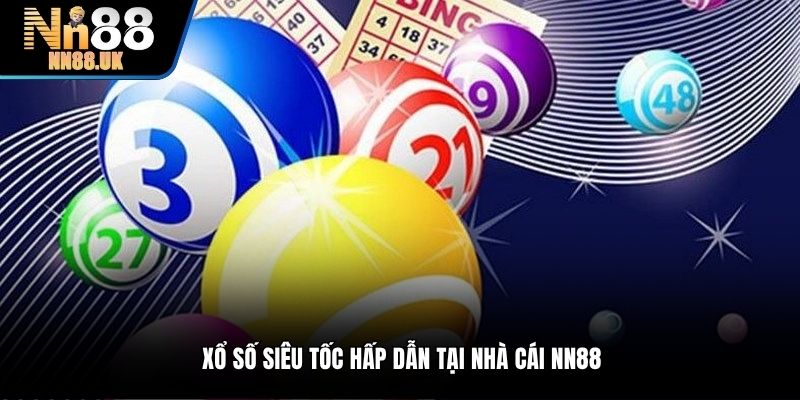 Xổ số siêu tốc là hình thức cược nổi bật tại link NN88