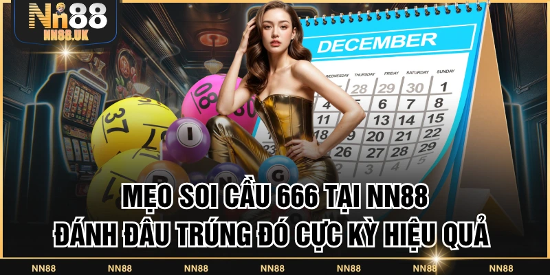Mẹo soi cầu 666 hữu ích tại NN88